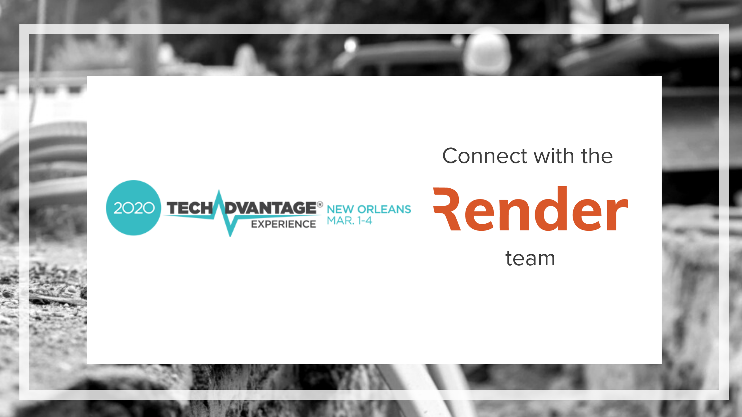Meet Render at TechAdvantage 2020